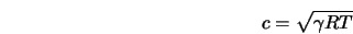  c = \sqrt{\gamma RT} 