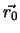 $\vec{r_0}$