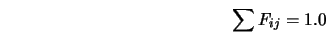  \sum F_{ij} = 1.0 