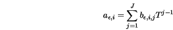  a_{\epsilon,i} = \sum_{j=1}^J {b_{\epsilon,i,j}T^{j-1}} 