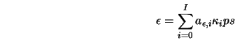  \epsilon = \sum_{i=0}^I {a_{\epsilon,i}\kappa_i p s} 