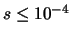 $s \leq 10^{-4}$