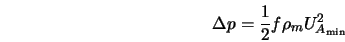  \Delta p = \frac{1}{2} f \rho_{m} U^2_{A_{\rm min}} 