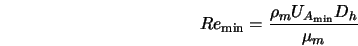  Re_{\rm min} = \frac{\rho_m U_{A_{\rm min}} D_h}{\mu_m} 