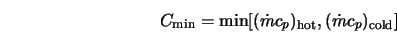  C_{\rm min} = \min[(\dot{m} c_p)_{\rm hot}, (\dot{m} c_p)_{\rm cold}] 