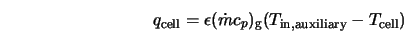  q_{\rm cell} = \epsilon (\dot{m} c_p)_{\rm g} (T_{\rm in,auxiliary} - T_{\rm cell}) 