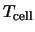 $T_{\rm cell}$