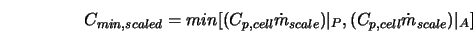  C_{min,scaled} = min[(C_{p,cell} \dot m_{scale})\vert _P , (C_{p,cell} \dot m_{scale})\vert _A] 