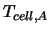 $T_{cell,A}$