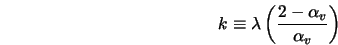  k \equiv \lambda \left(\frac{2-\alpha_v}{\alpha_v}\right) 