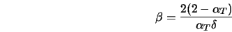  \beta=\frac{2(2-\alpha_T)}{\alpha_T \delta} 