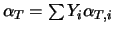 $\alpha_T = \sum Y_i\alpha_{T,i}$