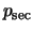 $p_{\rm sec}$