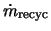 $\dot{m}_{\rm recyc}$