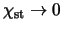 $\chi_{\rm st} \rightarrow 0$