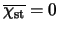 $\overline{\chi_{\rm st}}=0$