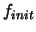$f_{init}$