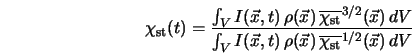  \chi_{\rm st}(t) = \frac{ \int_V I({\vec x},t) \, \rho({\vec... ...vec x}) \, {\overline{\chi_{\rm st}}}^{1/2}({\vec x}) \, dV} 