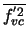 $\overline{f^{'2}_{vc}}$