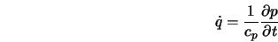  \dot{q} = \frac{1}{c_p} \frac{\partial p}{\partial t} 