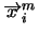 $\overrightarrow{x}^m_i$