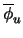 $\overline{\phi}_u$