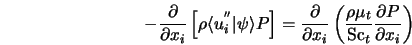  - \frac{\partial}{\partial x_i}\left[ \rho \langle u^{''}_i ... ...o \mu_t}{ {\rm Sc}_t} \frac{\partial P}{\partial x_i} \right ) 