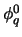 $\phi^0_q$