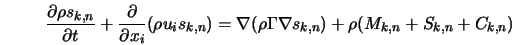  \frac{\partial \rho s_{k,n}}{\partial t} + \frac{\partial}{\... ...o \Gamma \nabla s_{k,n}) + \rho(M_{k,n} + S_{k,n} + C_{k,n} ) 