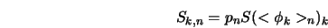  S_{k,n} = p_n S(<\phi_k>_n )_k 