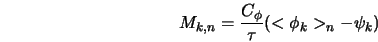  M_{k,n} = \frac{C_\phi}{\tau}(<\phi_k>_n - \psi_k) 