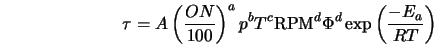  \tau = A \left(\frac{ON}{100} \right)^{a} p^b T^c \mbox{RPM}^d \Phi^d \exp \left(\frac{-E_a}{RT} \right) 