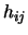 $h_{ij}$