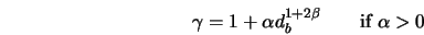  \gamma = 1 + \alpha d_b^{1 + 2\beta} \quad\quad \mbox{if}~\alpha > 0 \\ 