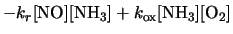 $\displaystyle -k_r[\mbox{NO}][\mbox{NH$_3$}] + k_{\rm ox}[\mbox{NH$_3$}][\mbox{O$_2$}]$