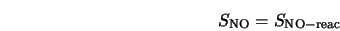  S_{\rm NO} = S_{\rm NO-reac} 