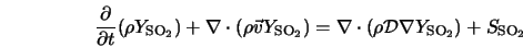  \frac{\partial}{\partial t}(\rho Y_{\rm SO_2}) + \nabla \cdo... ...nabla \cdot (\rho {\cal D} \nabla Y_{\rm SO_2}) + S_{\rm SO_2} 