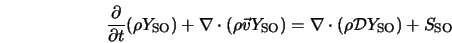  \frac{\partial}{\partial t} (\rho Y_{\rm SO})+ \nabla \cdot ... ...rm SO}) = \nabla \cdot (\rho {\cal D} Y_{\rm SO}) + S_{\rm SO} 
