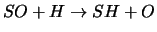 $SO + H \rightarrow SH + O$