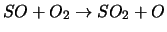 $SO + O_2 \rightarrow SO_2 + O$