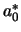 $a_0^*$