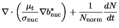 $\displaystyle \nabla \cdot \left(\frac{\mu_t}{\sigma_{\rm nuc}} \nabla b_{\rm nuc}^* \right) + \frac{1}{N_{\rm norm}} \frac{dN}{dt}$