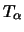 $T_{\alpha}$