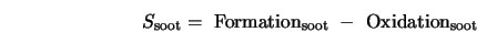  S_{\rm soot} = \,\,{\rm Formation}_{\rm soot} \,\, - \,\,{\rm Oxidation}_{\rm soot} 