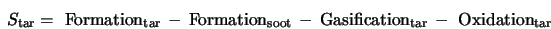  S_{\rm tar} = \,\,{\rm Formation}_{\rm tar} \, - \,{\rm Form... ...\rm Gasification}_{\rm tar} \, - \,\,{\rm Oxidation}_{\rm tar} 