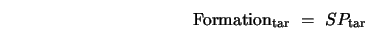  {\rm Formation}_{\rm tar} \,\, = \,\,SP_{\rm tar} 