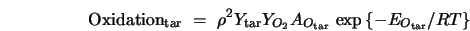  {\rm Oxidation}_{\rm tar} \,\, = \,\,\rho _{}^2 Y_{\rm tar} ... ...{O_{\rm tar}} \,\exp \left\{ { - E_{O_{\rm tar}} /RT} \right\} 