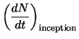 $\displaystyle \left(\frac{dN}{dt} \right)_{\rm inception}$