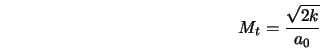  M_t = \frac{\sqrt{2 k}}{a_0} 