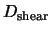 $\displaystyle D_{\rm shear}$